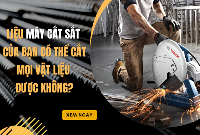 Liệu Máy Cắt Sắt Của Bạn Có Thể Cắt Mọi Vật Liệu Được Không?