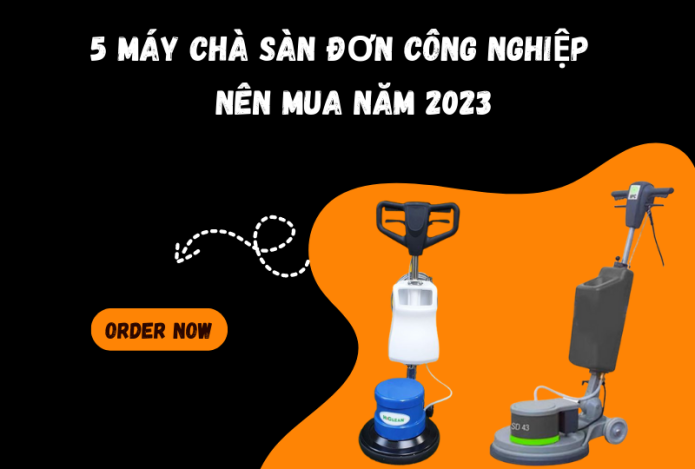 5 Máy Chà Sàn Đơn Công Nghiệp Nên Mua Năm 2023