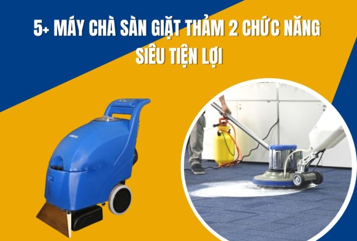 5+ Máy Chà Sàn Giặt Thảm 2 Chức Năng Siêu Tiện Lợi