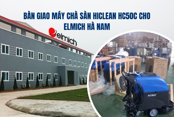 Bàn Giao Máy Chà Sàn Hiclean HC50C Cho ELMICH Hà Nam