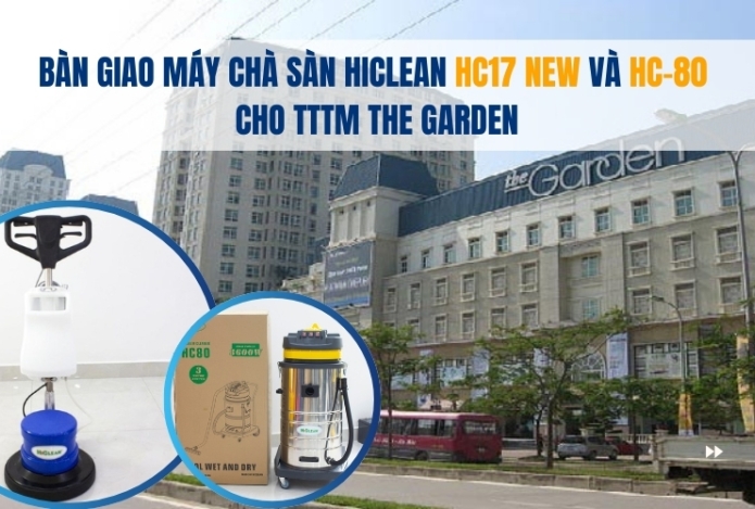 Bàn giao máy chà sàn Hiclean HC17 NEW và HC-80 cho TTTM The Garden