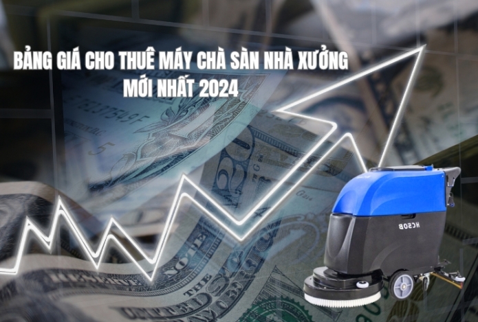 Bảng giá cho thuê máy chà sàn nhà xưởng mới nhất 2024