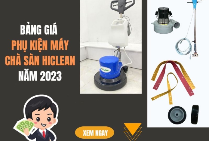 Bảng giá phụ kiện máy chà sàn Hiclean năm 2023