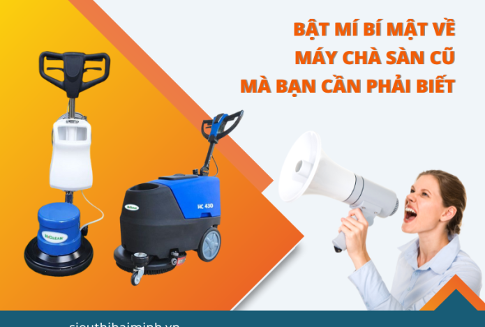 Bật Mí Bí Mật Về Máy Chà Sàn Cũ Mà Bạn Cần Phải Biết