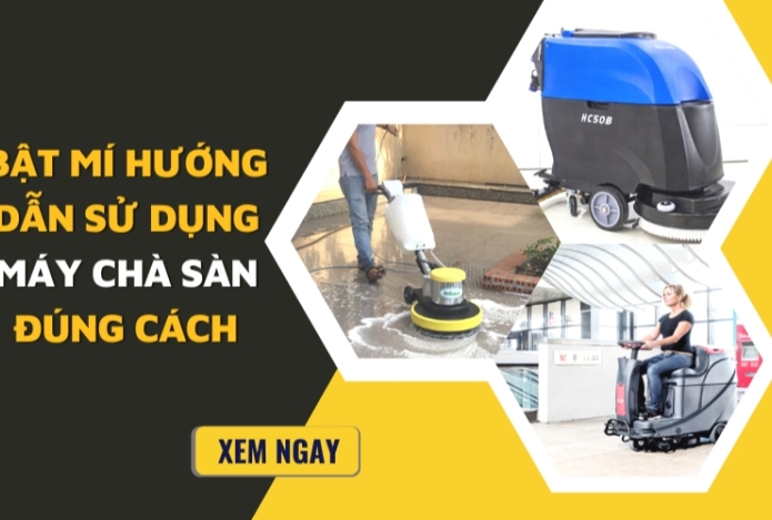Bật Mí Hướng Dẫn Sử Dụng Máy Chà Sàn Đúng Cách