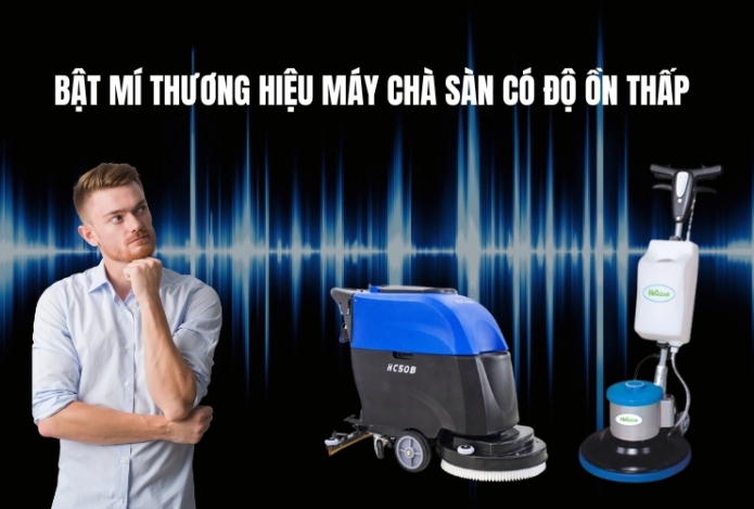 Bật mí thương hiệu máy chà sàn có độ ồn thấp