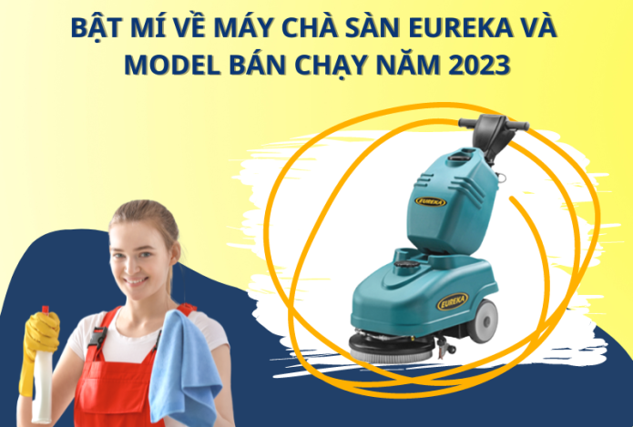 Bật mí về máy chà sàn Eureka và model bán chạy năm 2023