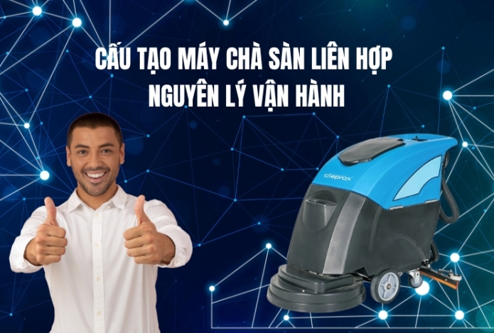 Cấu tạo máy chà sàn liên hợp và nguyên lý vận hành