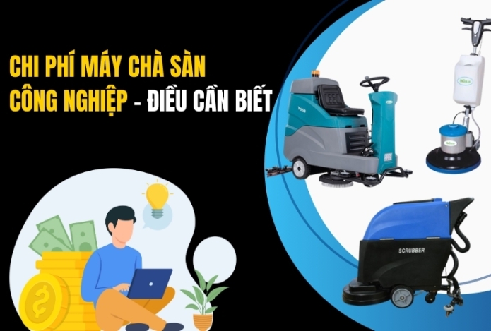 Chi Phí Máy Chà Sàn Công Nghiệp - Điều Cần Biết