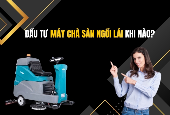 Đầu Tư Máy Chà Sàn Ngồi Lái Khi Nào?
