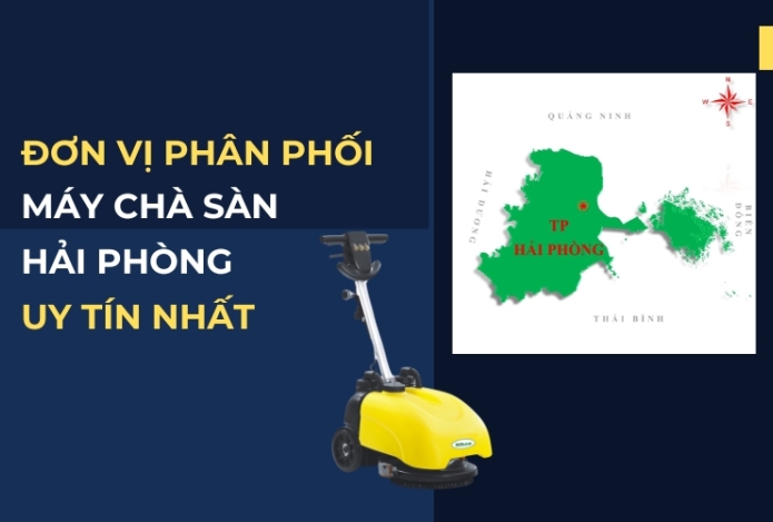 Đơn Vị Phân Phối Máy Chà Sàn Hải Phòng Uy Tín Nhất