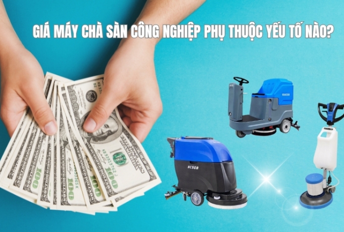 Giá máy chà sàn công nghiệp phụ thuộc yếu tố nào?