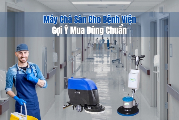 Gợi Ý Mua Máy Chà Sàn Cho Bệnh Viện Đúng Chuẩn