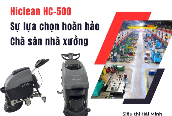 Hiclean HC-500 Lựa Chọn Hoàn Hảo Để Chà Sàn Nhà Xưởng