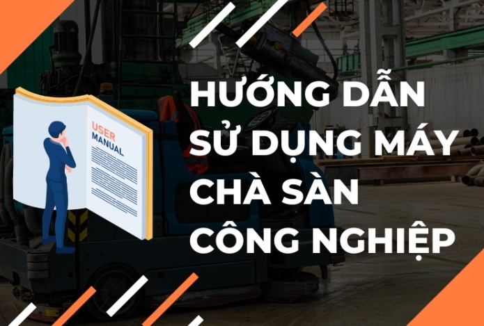 Hướng Dẫn Sử Dụng Máy Chà Sàn Công Nghiệp Chi Tiết