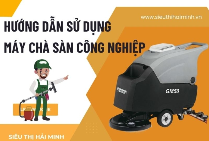Hướng dẫn sử dụng máy chà sàn công nghiệp