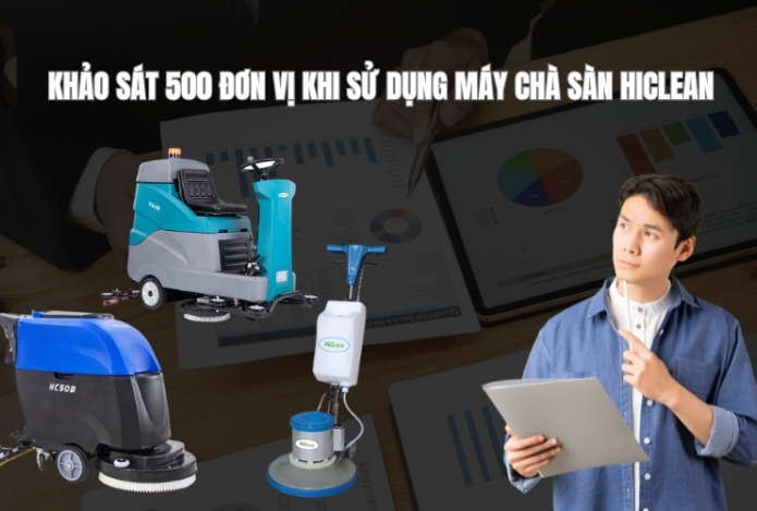 Khảo Sát 500 Đơn Vị Khi Sử Dụng Máy Chà Sàn Hiclean