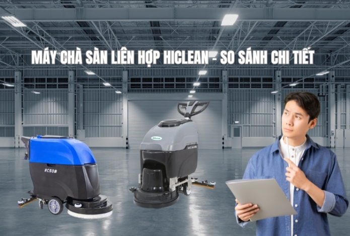 Máy Chà Sàn Liên Hợp Hiclean – So Sánh Chi Tiết