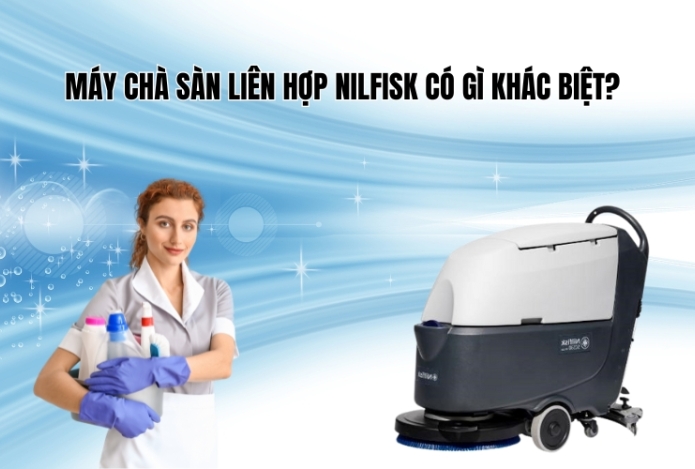 Máy Chà Sàn Liên Hợp Nilfisk Có Gì Khác Biệt?