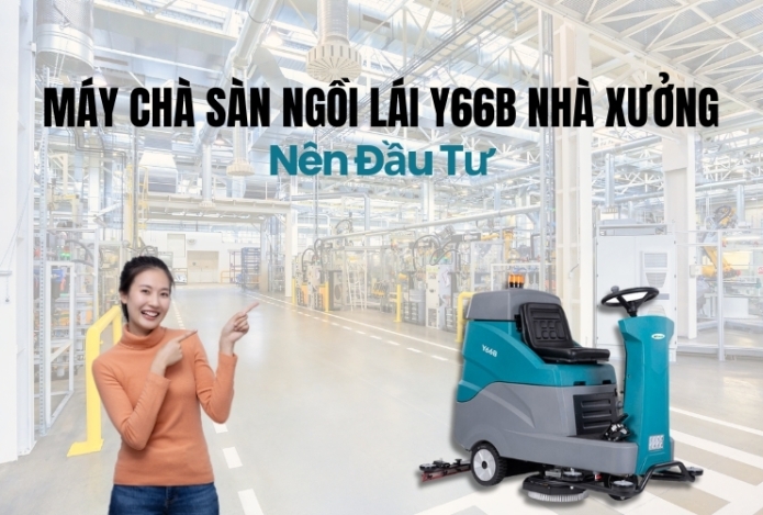 Máy Chà Sàn Ngồi Lái Y66B Nhà Xưởng Nên Đầu Tư