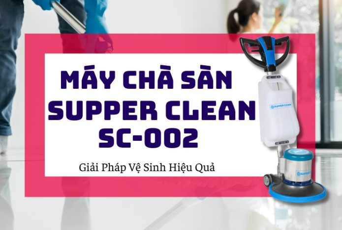 Review Máy Chà Sàn Supper Clean SC-002, Nên Đầu Tư?