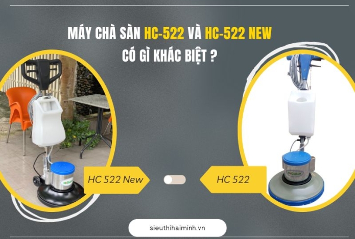 Máy chà sàn HC-522 và HC-522 New có gì khác biệt