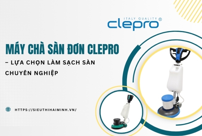 Máy chà sàn đơn Clepro – Lựa chọn làm sạch sàn chuyên nghiệp