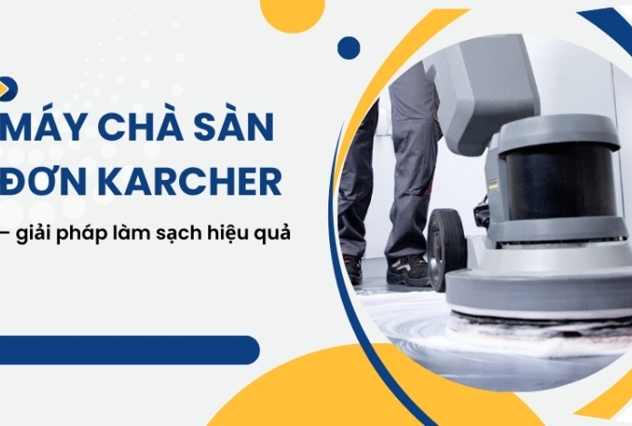 Máy chà sàn đơn Karcher – giải pháp làm sạch hiệu quả