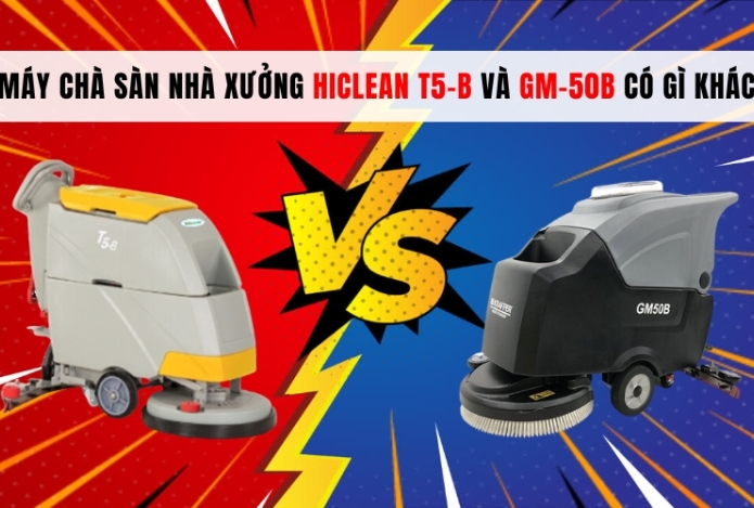Máy chà sàn nhà xưởng HiClean T5-B và GM-50B có gì khác