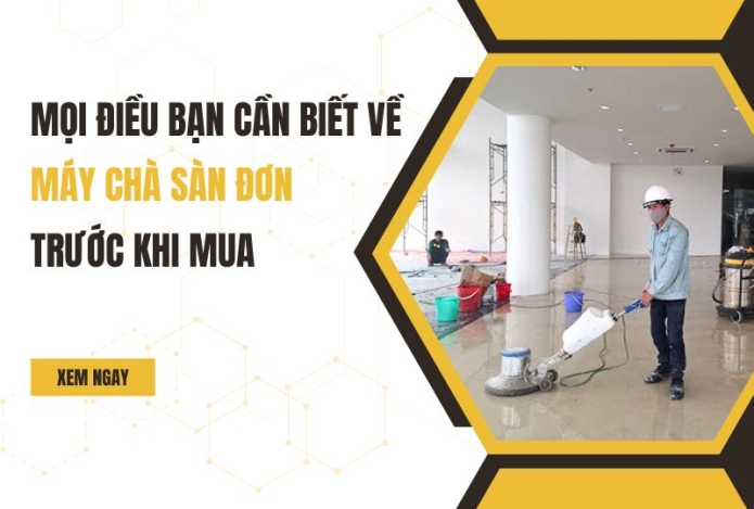 Máy Chà Sàn Đơn – Điều Bạn Cần Biết