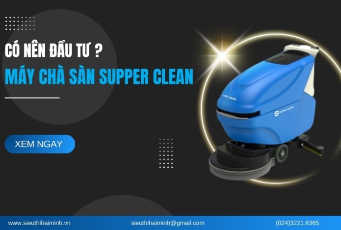 Nên Đầu Tư Máy Chà Sàn Supper Clean Không?