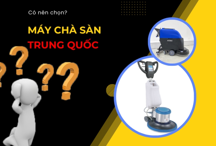 Nên Lựa Chọn Máy Chà Sàn Của Trung Quốc Hay Không?