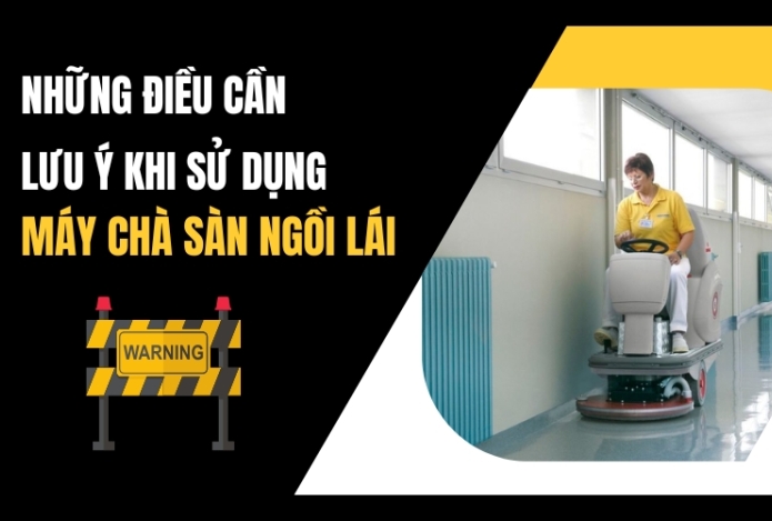 Những điều cần lưu ý khi sử dụng máy chà sàn ngồi lái