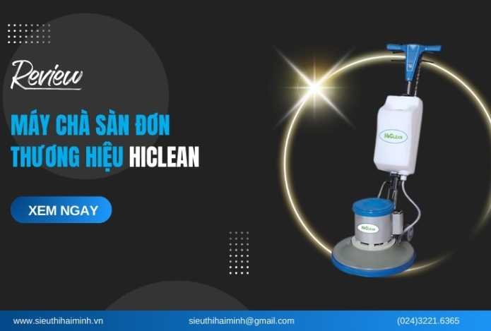 Reivew Máy Chà Sàn Đơn Thương hiệu Hiclean