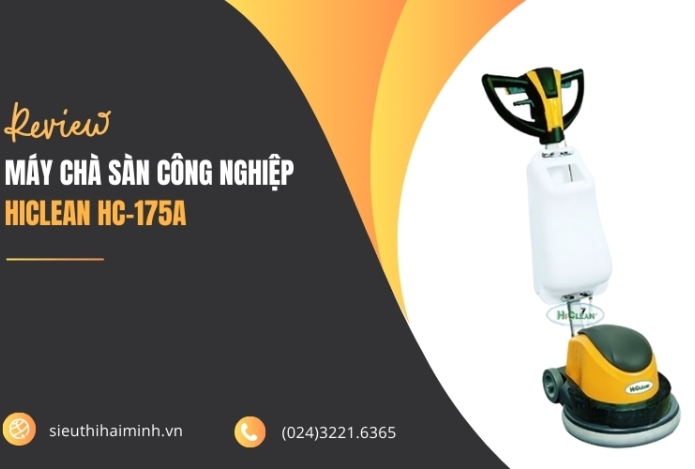 Review Máy Chà Sàn Công Nghiệp Hiclean HC-175A