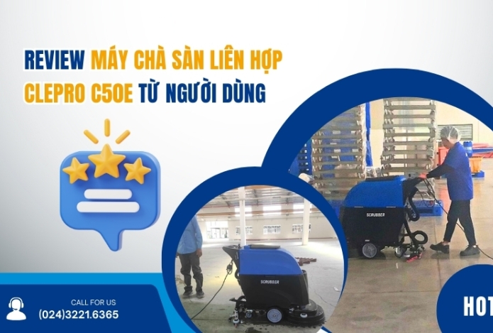 Review Máy Chà Sàn Liên Hợp Clepro C50E Từ Người Dùng
