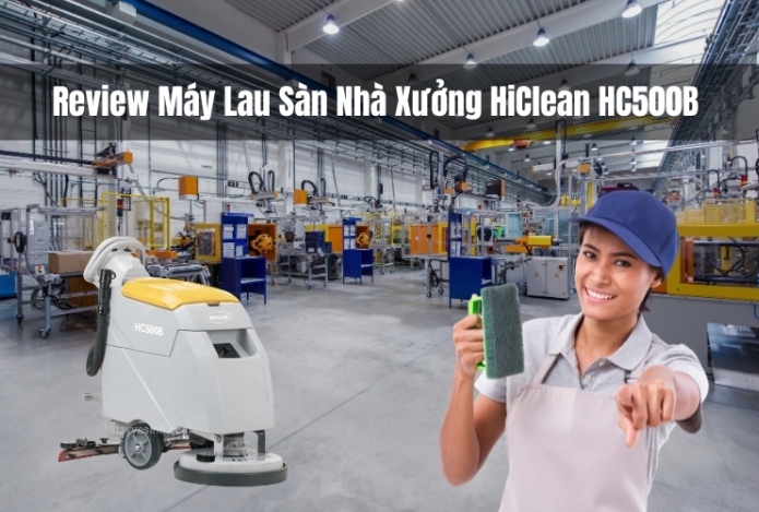 Review Máy Lau Sàn Nhà Xưởng HiClean HC500B
