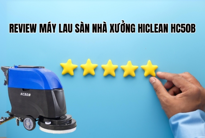Review Máy Lau Sàn Nhà Xưởng HiClean HC50B