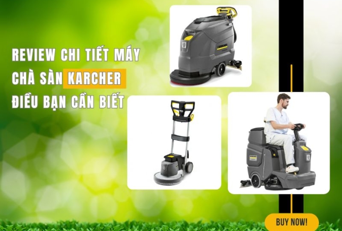 Review chi tiết máy chà sàn Karcher điều bạn cần biết