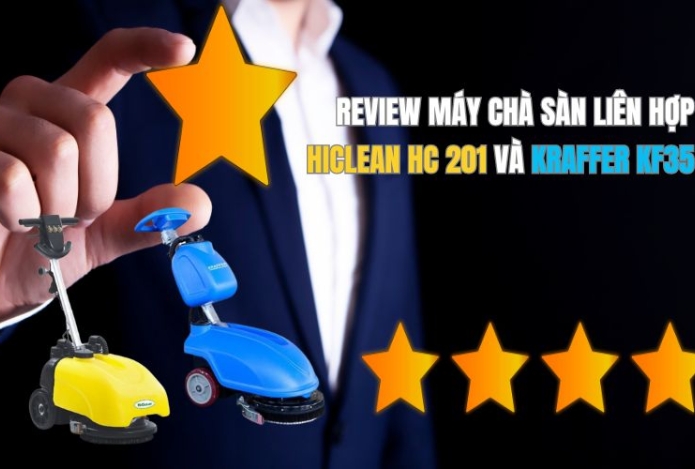 Review máy chà sàn liên hợp Hiclean HC 201 và Kraffer KF35