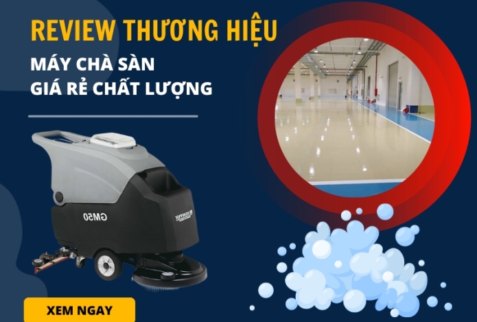 Review Thương Hiệu Máy Chà Sàn Giá Rẻ Mà Chất Lượng
