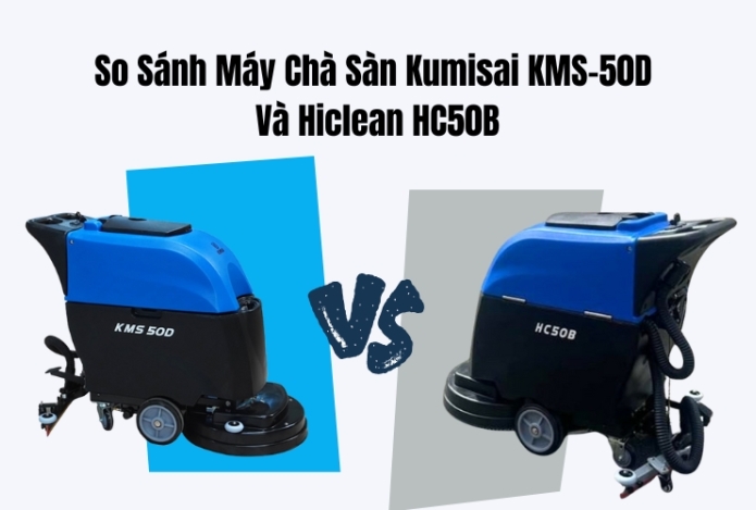 So Sánh Máy Chà Sàn Kumisai KMS-50D Và Hiclean HC50B