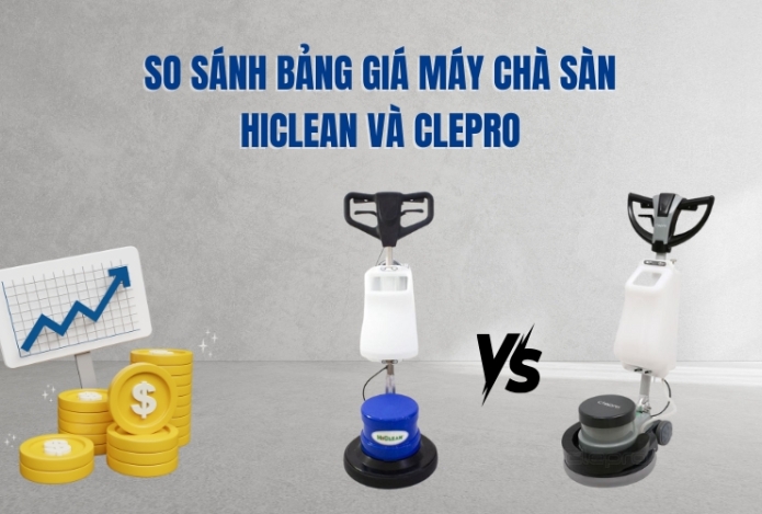 So sánh bảng giá máy chà sàn Hiclean và Clepro
