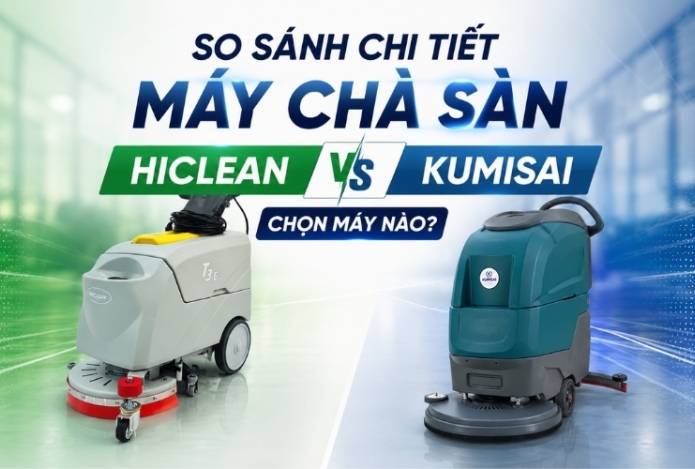 So sánh chi tiết máy chà sàn Hiclean và Kumisai, chọn máy nào?