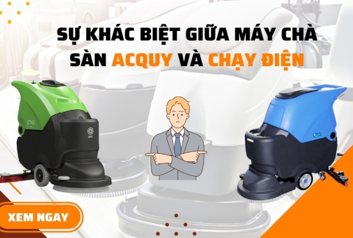 Sự Khác Biệt Giữa Máy Chà Sàn Acquy Và Chạy Điện