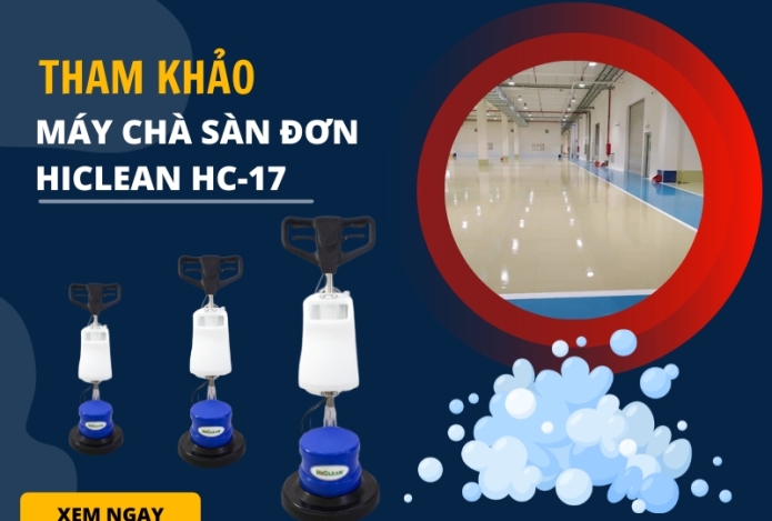 Tham khảo ngay máy chà sàn đơn Hiclean HC-17