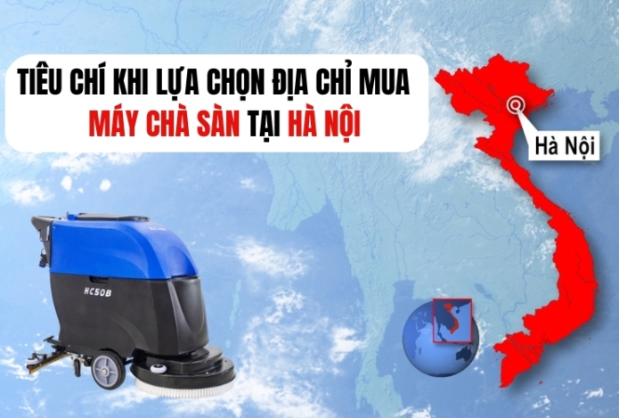 Tiêu Chí Khi Lựa Chọn Địa Chỉ Mua Máy Chà Sàn Tại Hà Nội
