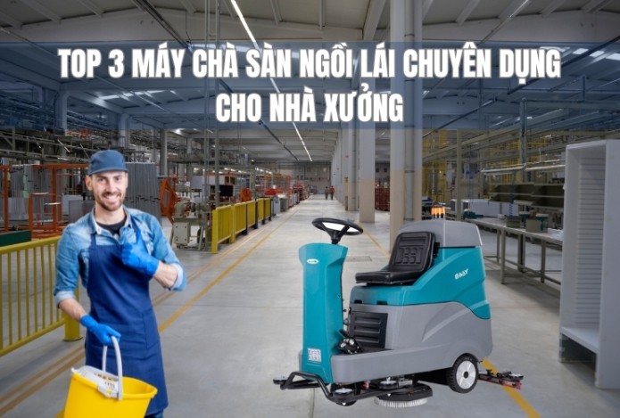Top 3 Máy Chà Sàn Ngồi Lái Chuyên Dụng Cho Nhà Xưởng