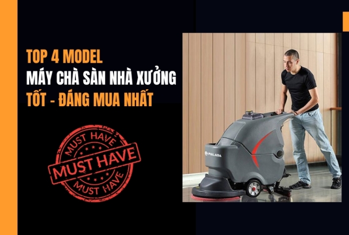 Top 4 Model Máy Chà Sàn Nhà Xưởng Tốt - Đáng Mua Nhất