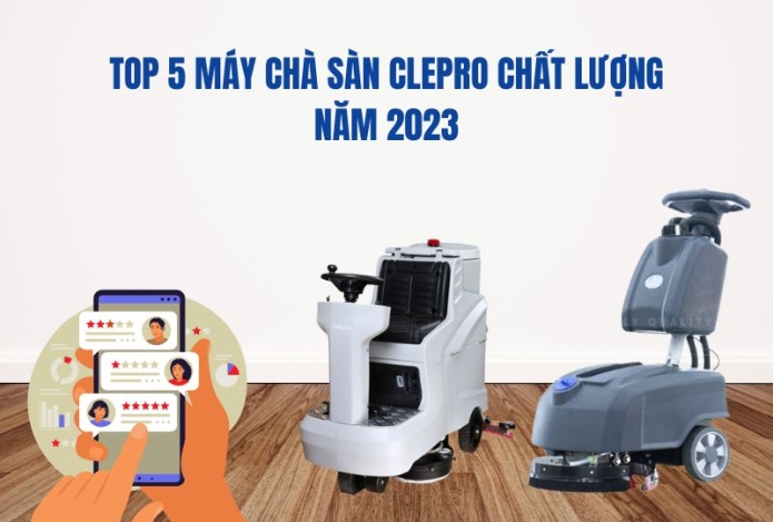 Top 5 Máy Chà Sàn Clepro Chất Lượng Năm 2023